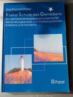 Kleine Schule des Genießens - ein verhaltenstherapeutisch orientierter Behandlungsansatz zum Aufbau positiven Erlebens und Handelns