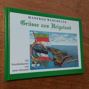 Grüsse aus Helgoland. 100 Ansichtskarten von anno dazumal