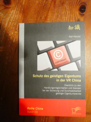 gebrauchtes Buch – Ralf Petzold – Schutz des geistigen Eigentums in der VR China: Überblick zu den Handlungsmöglichkeiten und Grenzen bei der Sicherung und Durchsetzbarkeit geistiger Eigentumsrechte