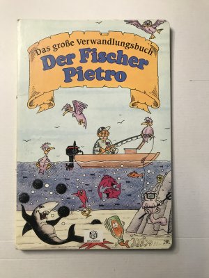 Der Fischer Pietro - Das große Verwandlungsbuch