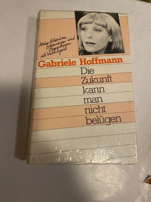 gebrauchtes Buch – Hoffmann , Gabriele – Die Zukunft kann man nicht belügen : meine Erlebnisse, Erfahrungen u. Begegnungen als Wahrsagerin.