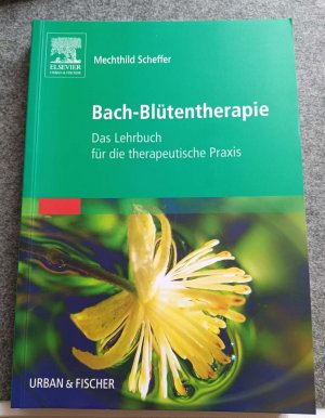 Bach-Blütentherapie - Das Lehrbuch für die therapeutische Praxis