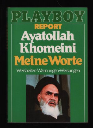 Ayatollah Khomeini -Meine Worte - Weisheiten, Warnungen, Weisungen /Auszüge aus drei Hauptwerken des Ayatollah