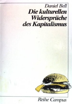 Die kulturellen Widersprüche des Kapitalismus : mit einem Vorwort zur deutschen Neuausgabe. Reihe Campus ; (Bd. 1037)