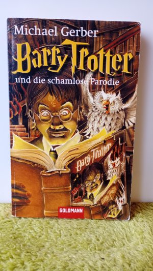 gebrauchtes Buch – Michael Gerber – Barry Trotter und die schamlose Parodie