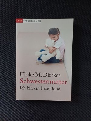 gebrauchtes Buch – Ulrike M. Dierkes – Schwestermutter - ich bin ein Inzestkind