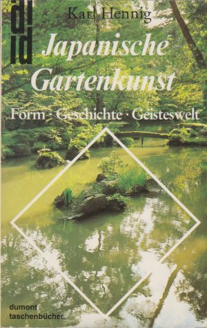 Japanische Gartenkunst. Form - Geschichte - Geisteswelt (mit 118 Abbildungen)