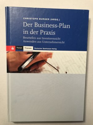 Der Business-Plan in der Praxis. Beurteilen aus Investorensicht. Anwenden aus Unternehmersicht