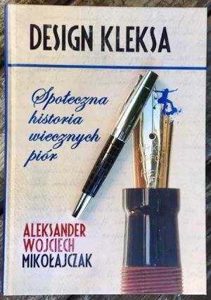 DESIGN KLEKSA. SPOŁECZNA HISTORIA WIECZNYCH PIÓR