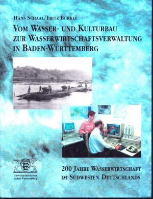 Vom Wasser- und Kulturbau zur Wasserwirtschaftsverwaltung in Baden-Württemberg