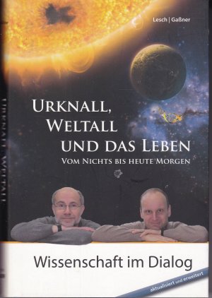 gebrauchtes Buch – Lesch, Harald; Gaßner – Urknall, Weltall und das Leben - Vom Nichts bis heute Morgen