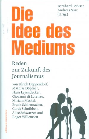 gebrauchtes Buch – Pörksen, Bernhard; Narr, Andreas – Die Idee des Mediums - Reden zur Zukunft des Journalismus