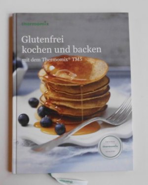 Glutenfrei kochen und backen mit dem Thermomix TM5. (L10)