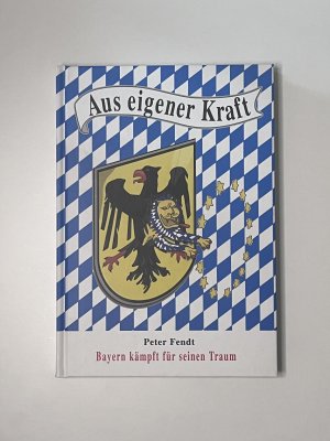 Aus eigener Kraft - Bayern kämpft für einen Traum