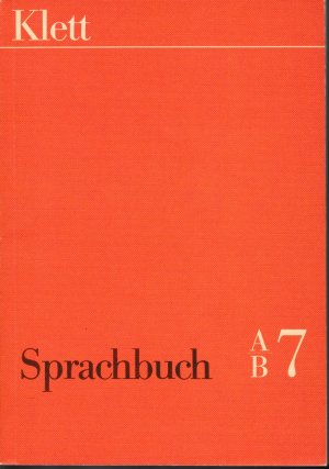 Klett Sprachbuch A/B 7.  7. Schuljahr. Ausgabe A/B für Gymnasien, Realschulen und entsprechende Kurse an Gesamtschulen