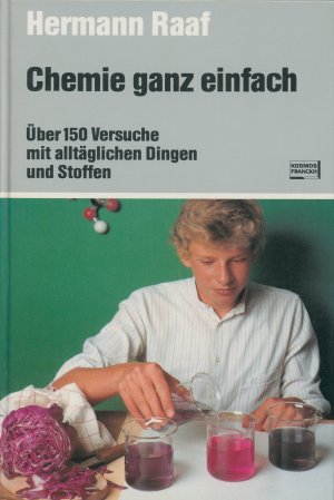 gebrauchtes Buch – Hermann Raaf – Chemie ganz einfach - über 150 Experimente mit alltägl. Dingen und Stoffen