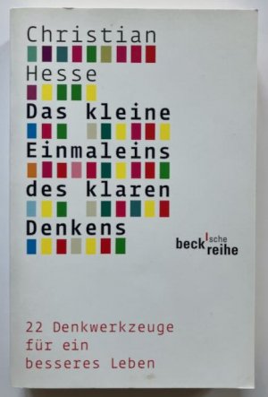 gebrauchtes Buch – Christian Hesse – Das kleine Einmaleins des klaren Denkens - 22 Denkwerkzeuge für ein besseres Leben