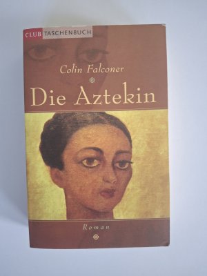 gebrauchtes Buch – Colin Falconer – Die Aztekin