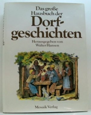 Das grosse Hausbuch der Dorfgeschichten - 38 Erzählungen vom Leben auf d. Lande