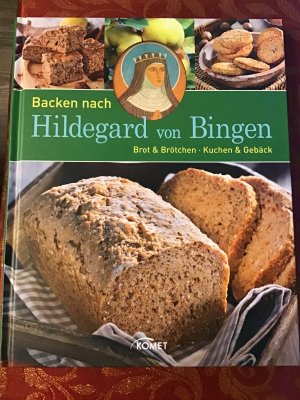 Backen nach Hildegard von Bingen - Brot & Brötchen, Kuchen & Gebäck