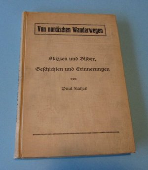 antiquarisches Buch – Paul Kaiser – Von nordischen Wanderwegen (Leipzig, 1912) Skizzen und Bilder, Geschichten und Erinnerungen