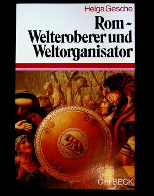 Rom - Welteroberer und Weltorganisator