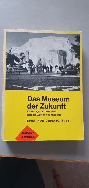 Das Museum der Zukunft. 43 Beiträge zur Diskussion über die Zukunft des Museums. DuMont Aktuell