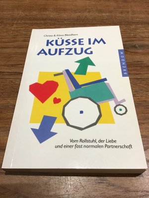 Küsse im Aufzug. Vom Rollstuhl, der Liebe und einer fast normalen Partnerschaft