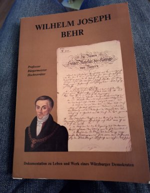 gebrauchtes Buch – Wagner, Ulrich  – Wilhelm Joseph Behr. Dokumentation zu Leben und Werk eines Würzburger Demokraten. (Veröffentlichungen des Stadtarchivs Würzburg, Bd. 1).