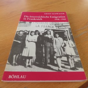 Die österreichische Emigration in Frankreich 1938 - 1945