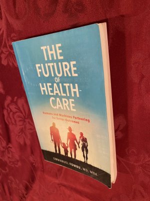 gebrauchtes Buch – Emmanuel Fombu – The Future of Healthcare. *** signed by the author with dedication ***  *** rare ***  *** originalsigniert ***