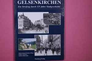 gebrauchtes Buch – Hrsg.]: Priamus, Heinz-Jürgen – GELSENKIRCHEN. ein Streifzug durch 125 Jahre Stadtgeschichte