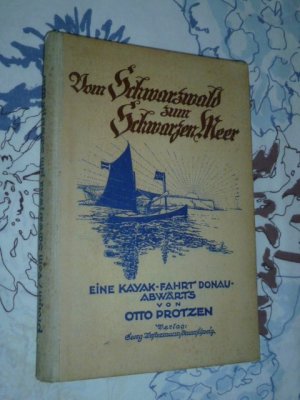 antiquarisches Buch – Otto Protzen – Vom Schwarzwald zum Schwarzen Meer -Eine Kajakfahrt donauabwärts