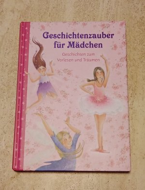 Geschichtenzauber für Mädchen Geschichten zum Vorlesen und Träumen