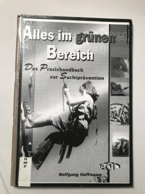 Alles im grünen Bereich - Das Praxishandbuch zur Suchtprävention