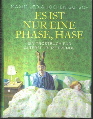 gebrauchtes Buch – Leo, Maxim; Gutsch – Es ist nur eine Phase, Hase - ein Trostbuch für Alterspubertierende