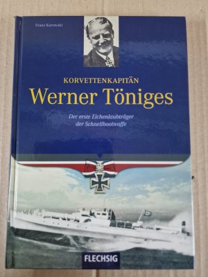 gebrauchtes Buch – Franz Kurowski – Korvettenkapitän Werner Töniges - Der erste Eichenlaubträger der Schnellbootwaffe