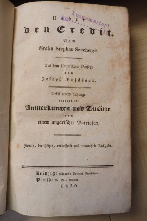 Ueber den Credit., Vom Grafen Stephan Széchenyi. Aus dem Ungarischen übersetzt von Joseph Vojdisek. Nebst einem Anhang enthaltend: Anmerkungen und Zusätze […]