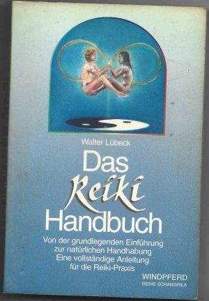 Das Reiki-Handbuch - Von der grundlegenden Einführung zur natürlichen Handhabung. Eine Anleitung für die Reiki-Praxis