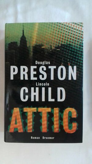 gebrauchtes Buch – Lincoln Child – ATTIC: ROMAN. SPECIAL AGENT PENDERGAST BAND 2.