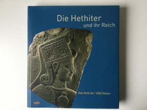 gebrauchtes Buch – Kunst- und Ausstellungshalle der Bundesrepublik Deutschland – Die Hethiter und ihr Reich - Das Volk der 1000 Götter        -------    Gebundene Ausgabe