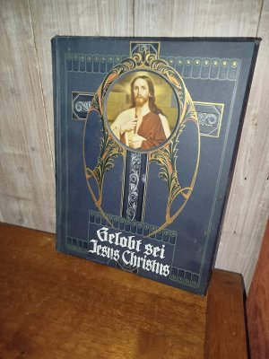 Gelobt sei Jesus Christus! Bilder aus dem Leben unseres Heilandes und seiner lieben Heiligen. Nach den Festen des Kirchenjahres zusammengestellt und erläutert […]