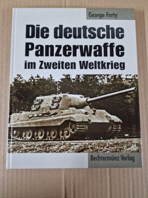 gebrauchtes Buch – George Forty – Die deutsche Panzerwaffe im Zweiten Weltkrieg