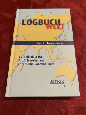 gebrauchtes Buch – Martin Amanshauser – Logbuch Welt - 52 Reiseziele für Profi-Traveller und chronische Daheimbleiber. *** originalsigniert ***   *** Erstauflage ***   *** Rarität ***