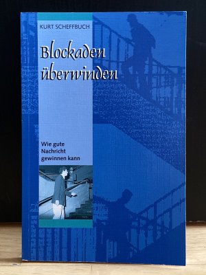 gebrauchtes Buch – Kurt Scheffbuch – Blockaden überwinden