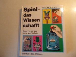 Spiel - das Wissen schafft. Experimente aus Natur und Technik. Bausteine des Wissens. Hardcover