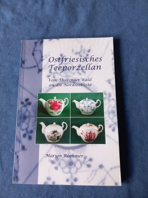 Ostfriesisches Teeporzellan - Vom Thüringer Wald an die Nordseeküste -