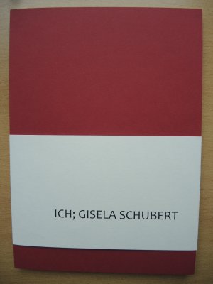 Ich; Gisela Schubert [= Heimerziehung in der DDR in Selbstzeugnissen, Bd. 1]