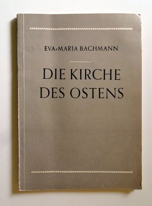 antiquarisches Buch – Eva-Maria Bachmann – Die Kirche des Ostens