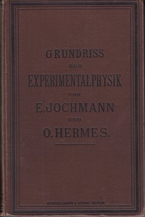 Grundriss der Experimentalphysik und Elemente der Astronomie und mathematischen Geographie., Zum Gebrauch beim Unterricht auf höheren Lehranstalten und zum Selbststudium.